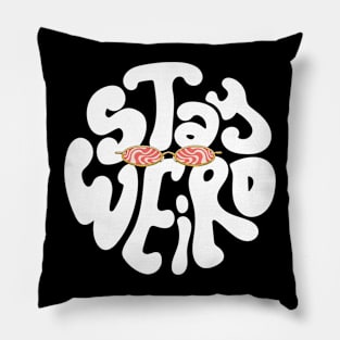 stay weird Pillow