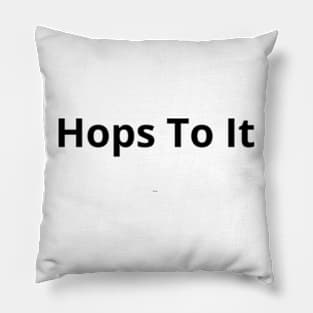 Hops To It Pillow