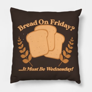 Bread on Friday Pillow