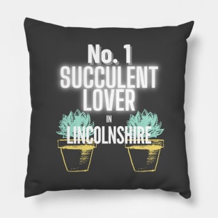 The No.1 Succulent Lover In Lincolnshire Pillow