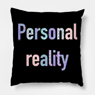 Personality is a function of personal reality Pillow