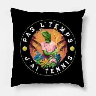 Pas L'Temps J'ai Tennis passionné de tennis Pillow