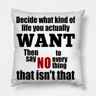 Decide The Life You Want Pillow