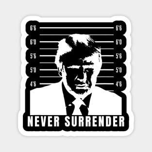 Never Surrender - Trump Mug Shot Magnet