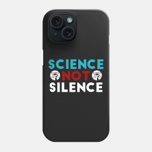 Science Not Silence Phone Case