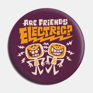 Are Friends Electric? Pin