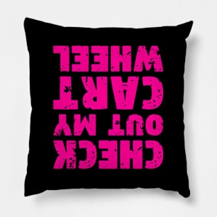 Check Out My Cwheel - Upside Down - Opposite Text Pillow