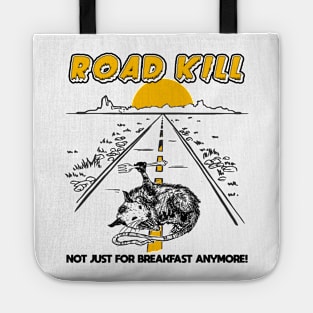 Road Kill - Not Just For Breakfast Anymore! Tote