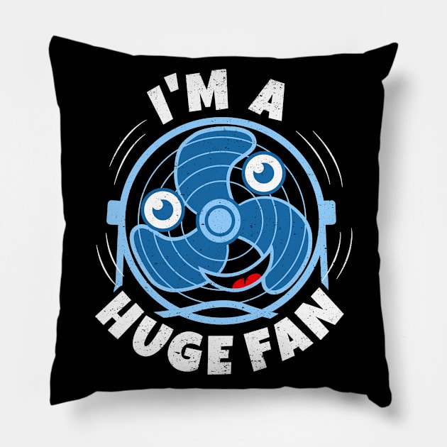 I'm A Huge Fan Pillow by bonmotto