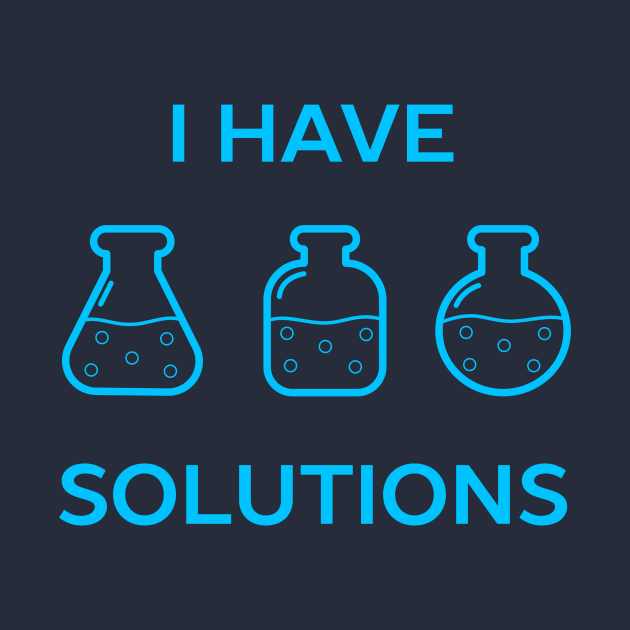 Chemistry Science Solutions Pun T-Shirt by happinessinatee