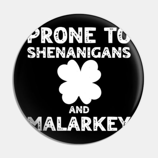 Prone To Shenanigans And Malarkey St Patricks Day Pin by Shopinno Shirts