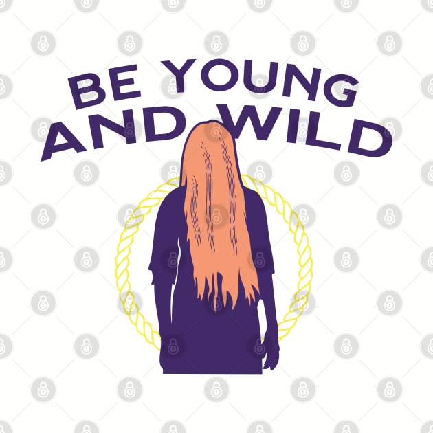 Be Young and Wild by Frajtgorski