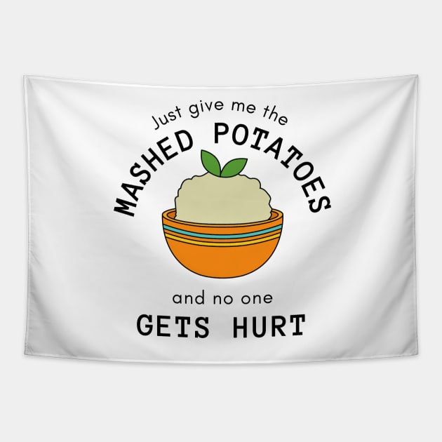 Just Give Me The Mashed Potatoes And No One Gets Hurt Tapestry by casualism