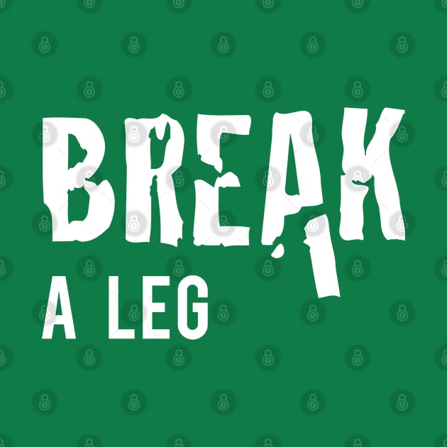 Break a Leg by Inspire Creativity