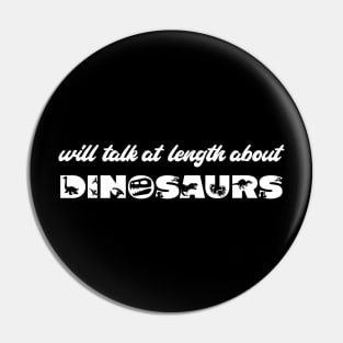 Will talk at length about dinosaurs (white text) Pin