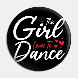 This Girl Loves To Dance, Funny Dancer And Dancing Pin