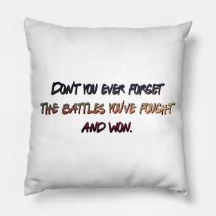 West Wing - Don't forget the battles you've fought and won Pillow