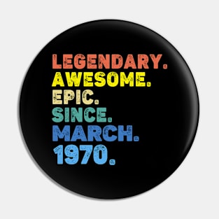 LEGENDARY AWESOME EPIC SINCE MARCH 1970 Pin