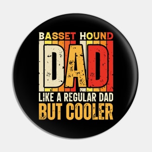 basset hound Dad Like a Regular Dad but Cooler Design for Fathers day Pin