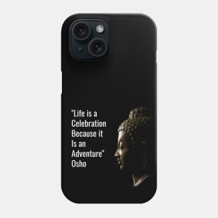 Life is a celebration because it is an adventure. Osho Phone Case