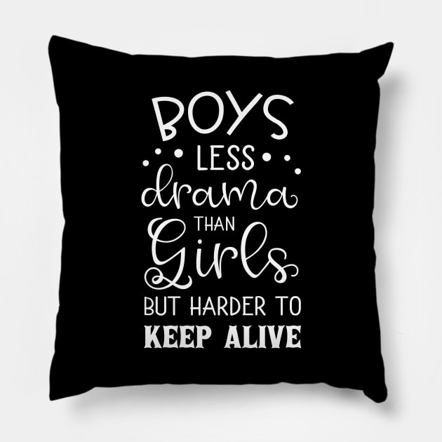 Boys Less Drama Than Girls Mothers Day Gift Pillow by PurefireDesigns