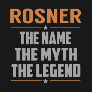 ROSNER The Name The Myth The Legend T-Shirt