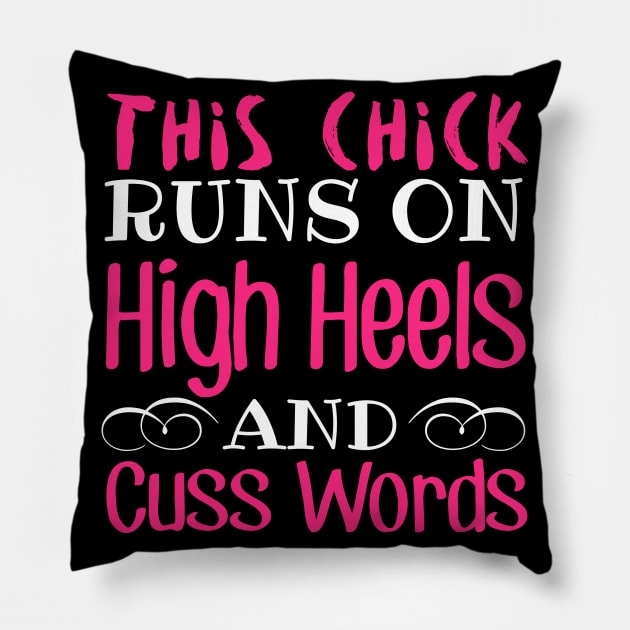 This Chick Runs On High Heels And Cuss Words Pillow by fromherotozero