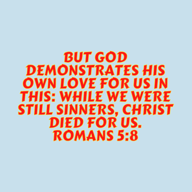 Bible Verse Romans 5:8 by Prayingwarrior