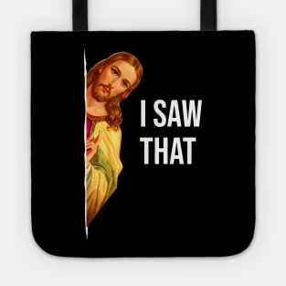 Funny Quote Jesus Meme I Saw That Christian God Womens Mens Tote