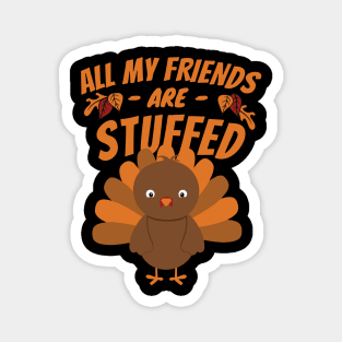 all my friends are stuffed turkey Give your design a name! Magnet