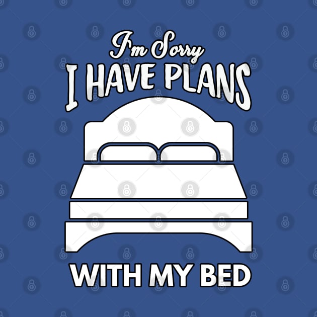 I'm sorry I have plans, with my bed by twitaadesign