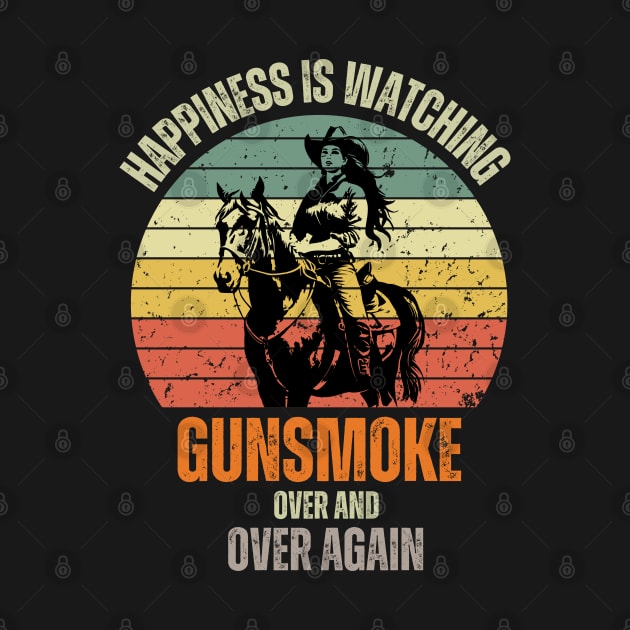 Happiness, Is Watching Gun-smoke Over And Vintage Cowboys by Just Me Store