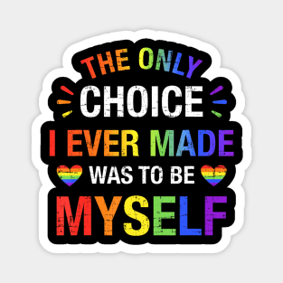 Only Choice Be Myself For Gay And Lesbian Lgbt Pride Magnet