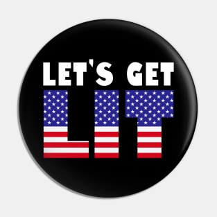 Let's Get Lit 4th Of July Independence Day New Year 2024 Holiday Celebration Meme Pin