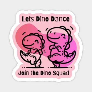 Let's Dino Dance: Join The Dino Squad Magnet