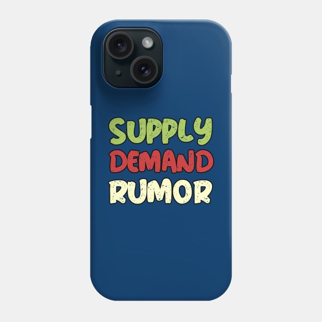 Supply Demand Rumor Phone Case by BERMA Art