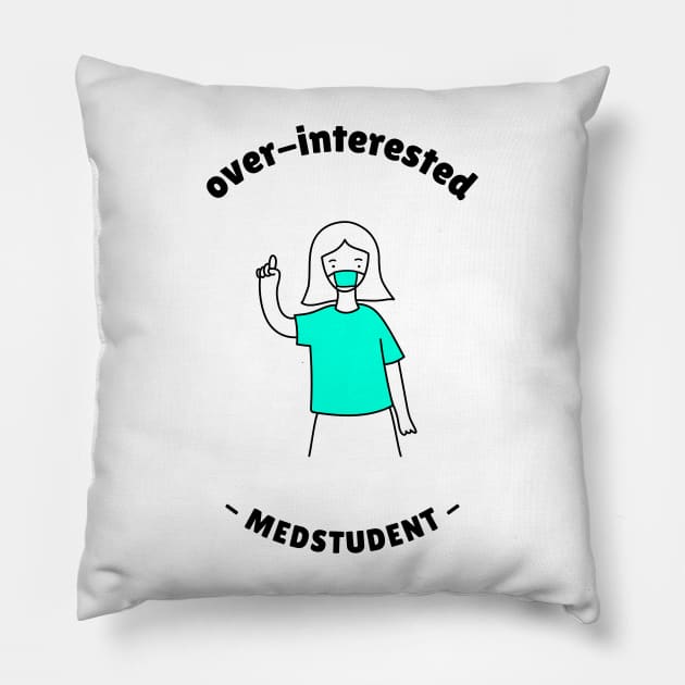 Overinterested Medstudent - Medical Student In Medschool Funny Gift For Nurse & Doctor Medicine Pillow by Medical Student Tees