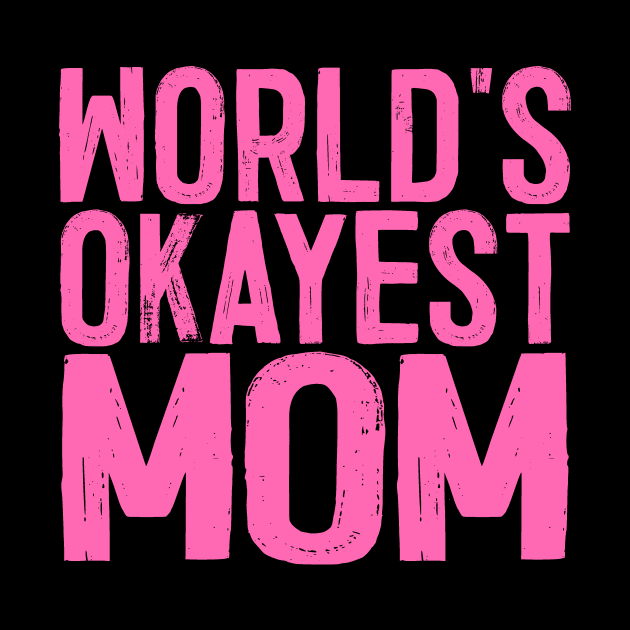 World's Okayest Mom by colorsplash