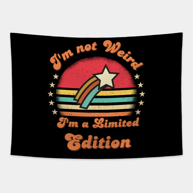 I'm not weird I'm a limited edition Funny saying Tapestry by Hohohaxi