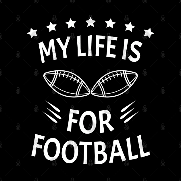 My Life Is For Football V2 - White by ulunkz