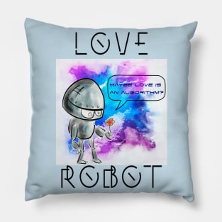 Love Robot Maybe love is an algorithm Pillow