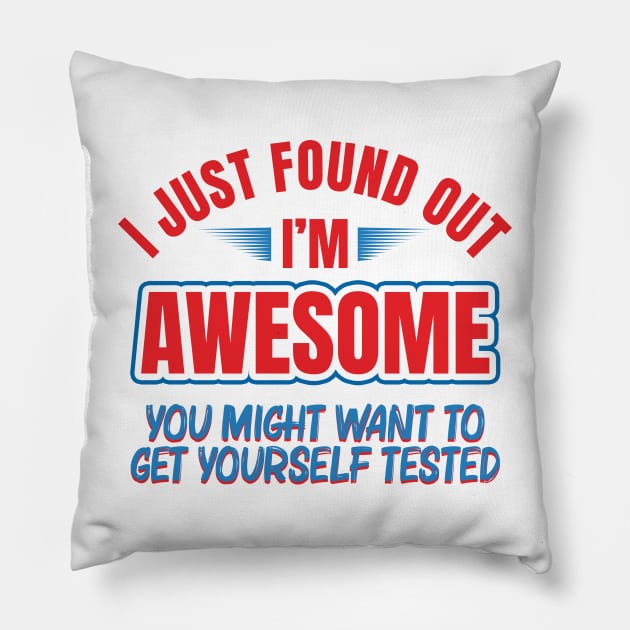 I just found I’m awesome, get yourself tested Pillow by prt-Ceven