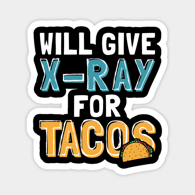 Will Give X-Ray For Tacos Magnet by maxcode