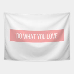 Do What You Love - Inspiring and Motivational Quotes Tapestry