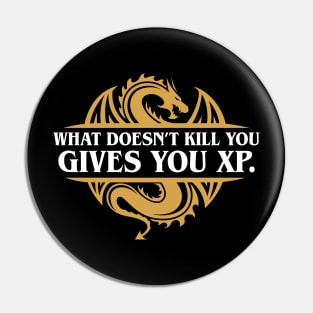What Doesn't Kill You Gives You XP RPG Pin