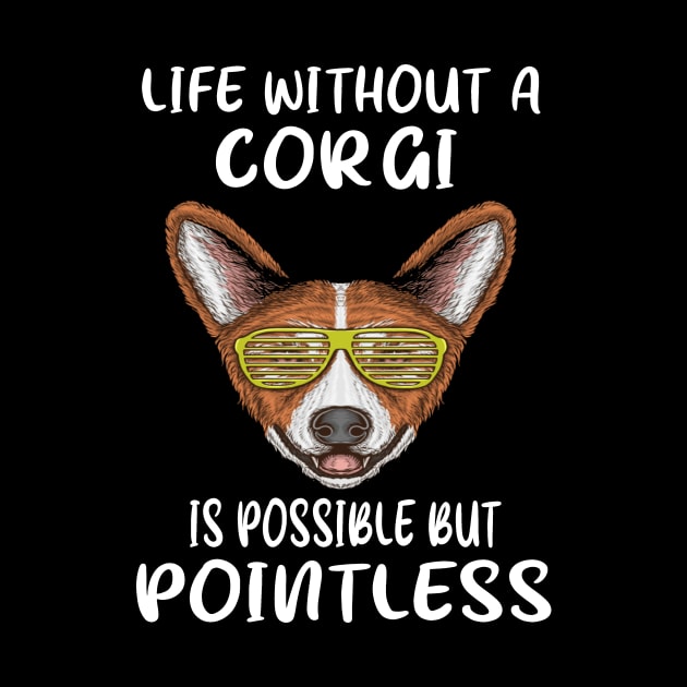 Life Without A Corgi Is Possible But Pointless (116) by Drakes