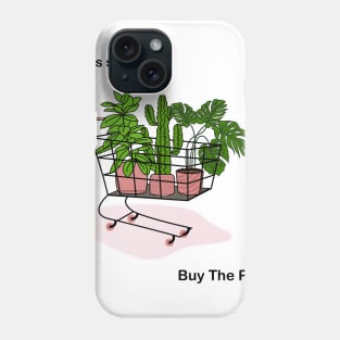 Life is Short, Buy the Plant Phone Case