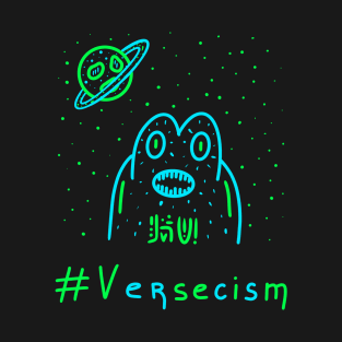 Versecism, Alien, Outer Space, Gift Ideas T-Shirt