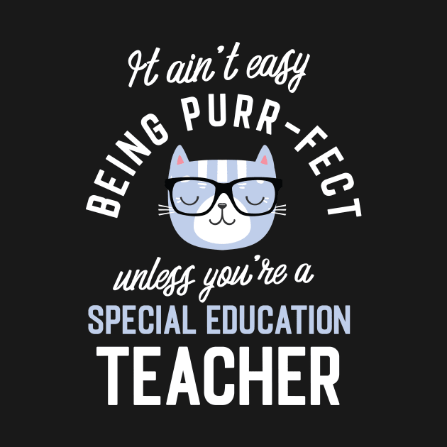 Special Education Teacher Cat Lover Gifts - It ain't easy being Purr Fect by BetterManufaktur