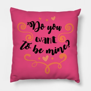 Do You Want To Be Mine Valentines Day Pillow
